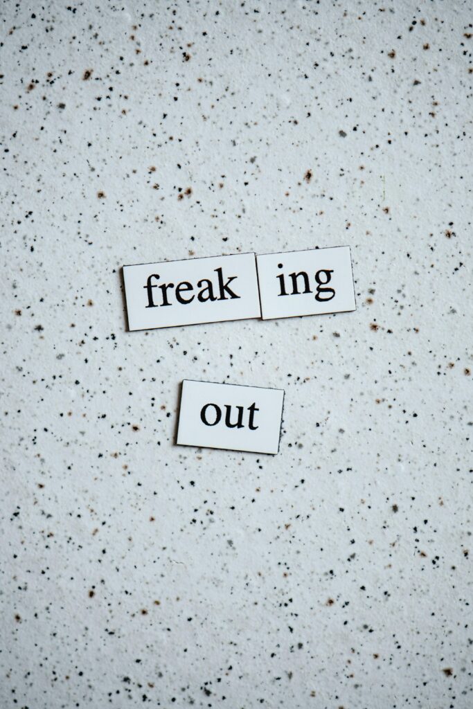 words spelling out freaking out. 